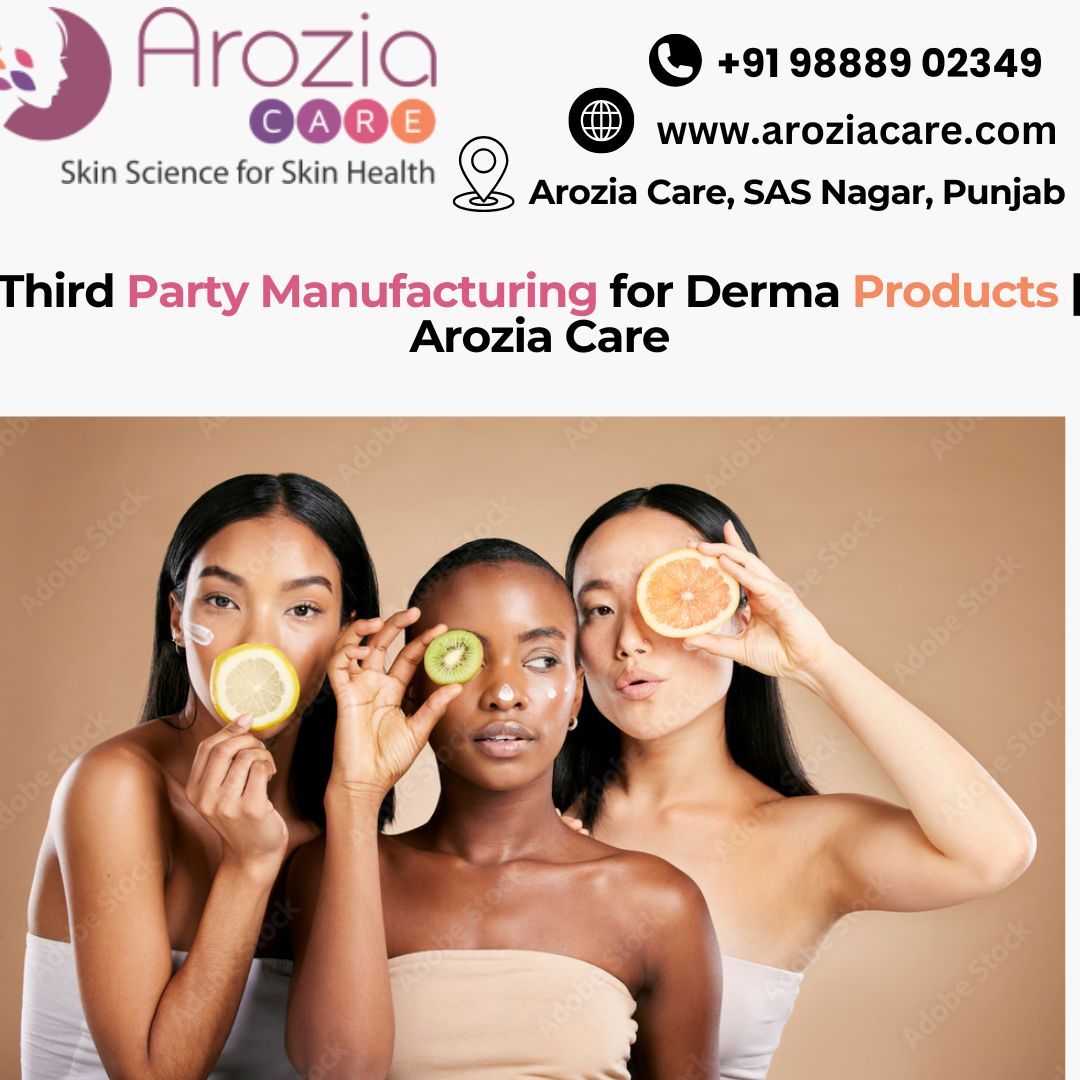 Third Party Manufacturing for Derma Products| Arozia Care