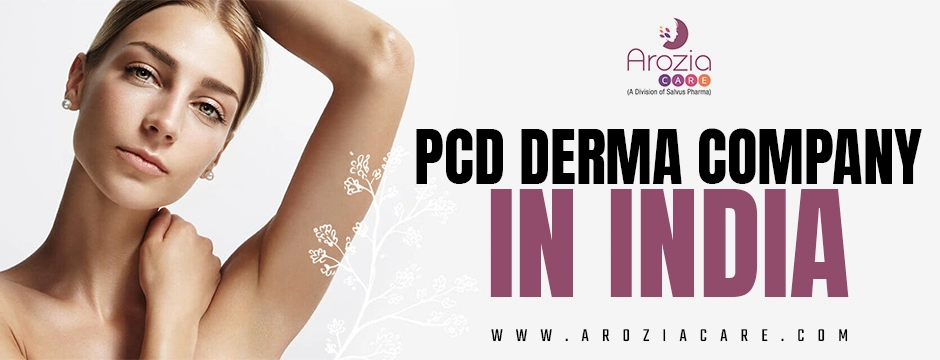 The Growing Demand for Dermatology Products and the Role of PCD Derma Companies in India